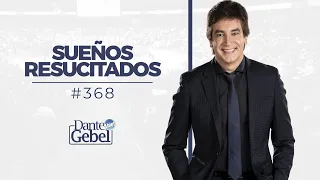 Dante Gebel #368 | Sueños resucitados