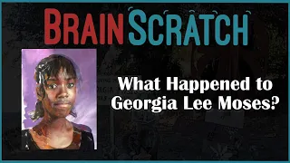 BrainScratch: What Happened to Georgia Lee Moses?