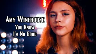 Amy Winehouse - You Know I'm No Good; Cover by Maria Barliba