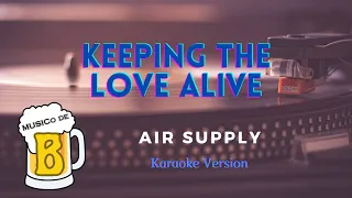 Keeping The Love Alive - Air Supply (Karaoke Version)