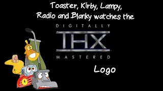 Toaster, Kirby, Lampy, Radio and Blanky watches the THX logo