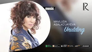 Mavluda Asalxo'jayeva - Unutding | Мавлуда Асалхужаева - Унутдинг (AUDIO)