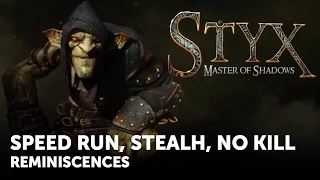 Styx: Master of Shadows – Shadow, Mercy, Swiftness – Reminiscences