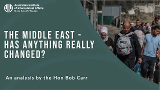 The Middle East - has anything really changed? | Hon Bob Carr