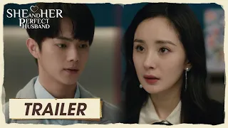 Trailer EP23 | Their first relationship crisis! | She and Her Perfect Husband | 爱的二八定律 | ENG SUB