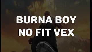 Burna Boy - No fit vex (lyrics video)