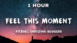 [1 Hour] Feel This Moment - Pitbull ft. Christina Aguilera | 1 Hour Loop