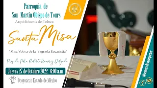 Celebración Eucarística, Jueves 27 de Octubre del 2022. 6:00 a.m. “Por la salud de Nuestro Guía E…