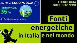 Fonti energetiche in Italia e nel mondo