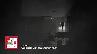 J Dilla - "Workinonit" (Mo Serious Edit)