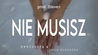 Owocducha & Julia Bukowska - Nie musisz (prod.Steven)