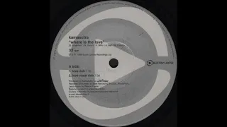 Kamasutra - Where Is The Love (Love Vocal Dub) (1999)