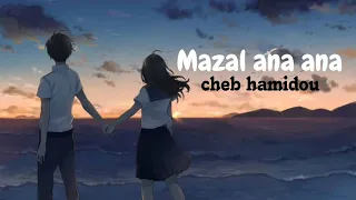 Cheb Hamidou♡Mazal ana ana♡ [slowed + Reverb]