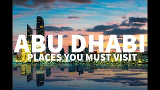 Top 10 BEST Places YOU MUST Visit in Abu Dhabi 2022 | Ultimate Travel Guide