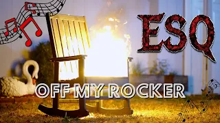 ESQ - Off My Rocker (Official Music Video)