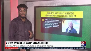 2022 World Cup Qualifier: South Africa accuses Ghana of match-fixing - Joy Sports Prime (17-11-21)