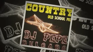 Country Mix old school Dj Pepe Delgado