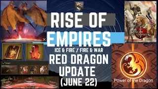Red Dragon Update June 22 - Rise Of Empires Ice & Fire