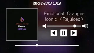 Emotional Oranges - Iconic (Rejuiced)