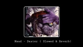 Madd - Dexter  ( S l o w e d  &  R e v e r b ) Best Version ..!