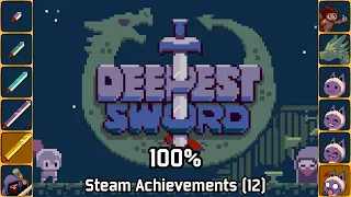 Deepest Sword | Steam Achievements (12), 100%