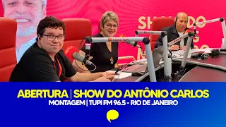 Abertura | Show do Antônio Carlos | Tupi FM (Montagem)