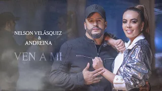 Ven a mi - Nelson Velásquez + Andreina (Video Oficial)