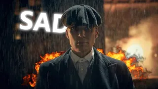 Sad...  | Peaky Blinders (Mockingbird)