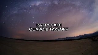 Quavo & Takeoff - Patty Cake (Lyric Video)