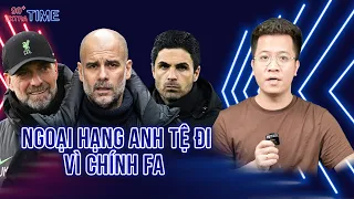 PHÚT BÙ GIỜ: CHÍNH FA ĐANG BIẾN NGOẠI HẠNG ANH TRỞ THÀNH “FARMER’S LEAGUE”