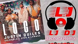 Justin Quiles, Chimbala, Zion & Lennox - Loco (LJDJ Bachata Remix)