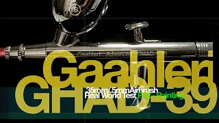 Part 2  - Gaahleri GHAD-39 Airbrush -- my NEW workhorse!