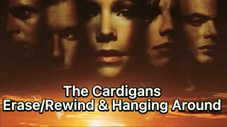 The Cardigans Erase/Rewind & Hanging Around  audio REACTION