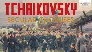 Tchaikovsky: Secular Choruses