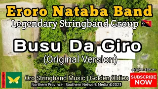 Eroro Nataba 🦋 | Busu Da Giro | Oro Legendary Stringband Music 🎶 | Golden Oldies 🇵🇬 #stringband #oro