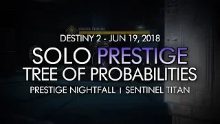 Solo "Tree of Probabilities" Prestige Nightfall (Sentinel Titan) - June 19, 2018 Reset