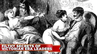 “Filthy” Secrets of Victorian Era Leaders