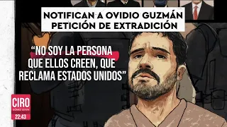 No soy la persona que reclama Estados Unidos: Ovidio Guzmán | Ciro Gómez Leyva