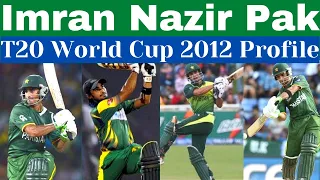 Imran Nazir || T20 Wolrd Cup 2012 || Batting Profile || Pakistan || T20 World Cup 2024 || Imran.