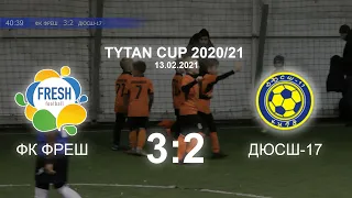 TYTAN CUP 2020-21. ФК Фреш футбол(Fresh Football) - ДЮСШ-17. 2013г., 13.02.2021. (3:2)
