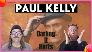 Paul Kelly: Darling it Hurts (Damn he is good!): Reaction