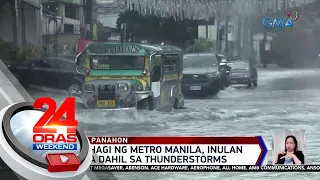 Ilang bahagi ng Metro Manila, inulan at binaha dahil sa thunderstorms | 24 Oras Weekend