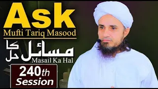 Ask Mufti Tariq Masood | 240 th Session | Solve Your Problems