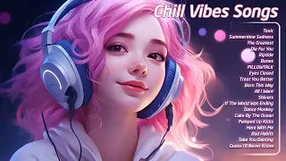 Chill Vibes Songs 🌟 Chill Morning Songs to Start Your Day 🌞 Tiktok Trending Songs 2023