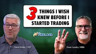 Top Three Things I Wish I Knew Before I Started Trading | The Final Bar (08.15.23)