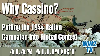 Why Cassino? Putting the Italian Campaign into Global Context