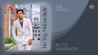 Adil Karaca — Bu Toy Mübarəkdir (Rəsmi Audio)