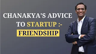 Chanakya's Advise to Startups : Friendship | Dr. Radhakrishnan Pillai | Startup
