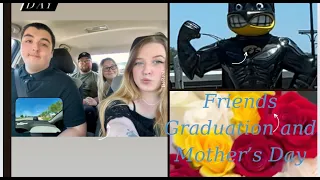 Going to a Friend's Graduation and Mother's Day Activities