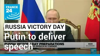 Ukraine war: Putin to deliver speech at Victory Day parade • FRANCE 24 English